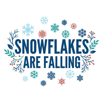 Winter phrase design with snowflow. Snowflakes are falling decorative typography with winter foliage and scattered snow