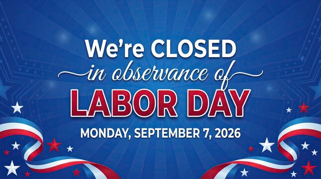 We are closed in observance of labor day banner with red white and blue ribbons on sunburst background, holiday sign, American patriotic concept.