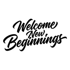 Fototapeta premium Handwritten calligraphy phrase Welcome New Beginnings with artistic flourishes and clean design