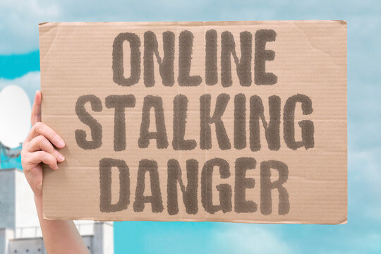 "Online stalking danger" Online stalking carries up to five years. CYBERSTALKING. FELONY. 5YEARS. PRISON. FEDERAL.
