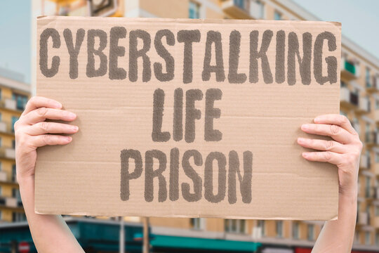 "Cyberstalking life prison" Weapon or death can mean life term. CYBERSTALKING. WEAPON. DEATH. LIFE. PRISON.
