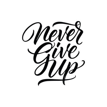 Handwritten motivational quote Never Give Up on white background for inspirational design