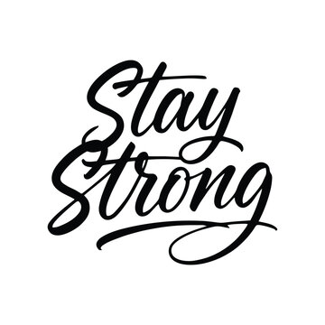 Handwritten stay strong motivational quote on white background for resilience design projects