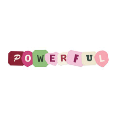 Powerful word made with colorful paper collage letters © MstRasheda