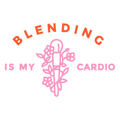 Obraz premium Blending is my cardio badge