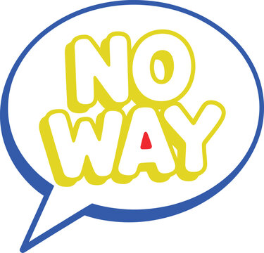 No way text inside a speech bubble with blue outline and yellow shadow effect on white background