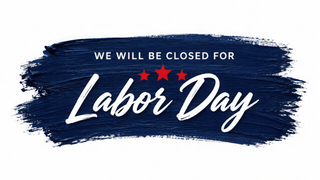 A graphic announcement stating we will be closed for labor day with a blue brush stroke background and red stars, isolated on white background