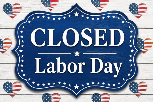 Closed Labor Day sign with USA stars and stripes flag hearts