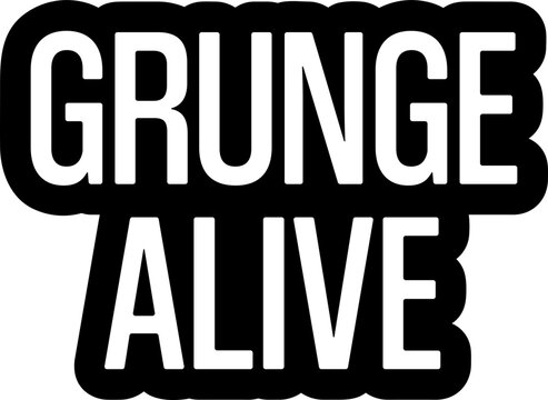 GRUNGE ALIVE graphic text design with a grunge texture effect