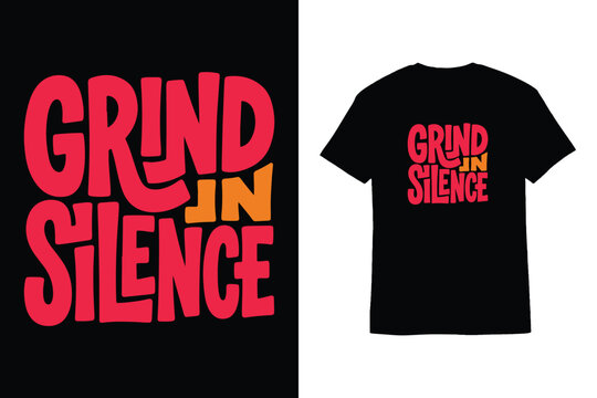 Grind In Silence Typography Vector T-Shirt Design Graphic