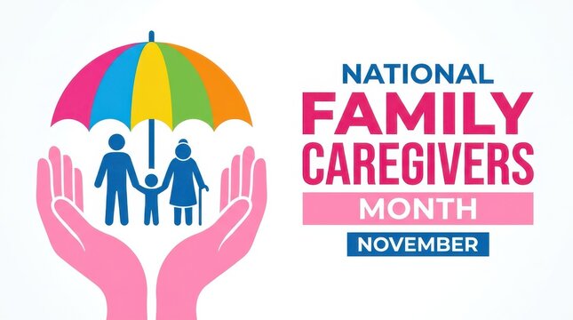 National family caregivers month November with family under umbrella supported by hands, care concept.