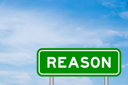 Green color transportation sign with word reason on blue sky with white cloud background