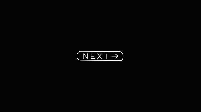 Animated next button with typing effect on black background. 4K Video