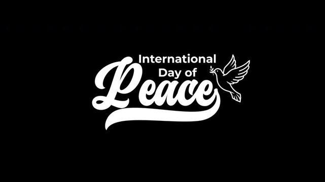 International day of peace white text animation with bold script and dove icon on a black background for promotional designs.