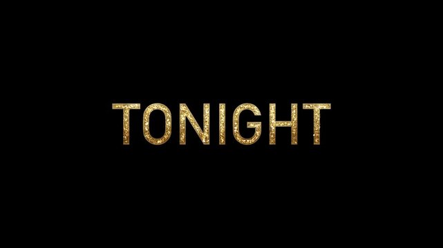 Golden glitter tonight text animation on black background with shimmering sparkle effect suitable for luxury events grand openings and party invitations.