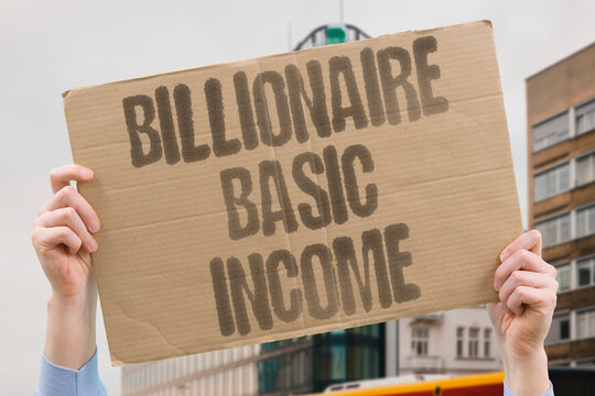 "Billionaire basic income" high income for all. UNIVERSAL. INCOME. FUTURE. OPTIONAL.