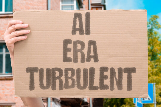 "AI era turbulent" Unprecedented times with destabilizing forces. ERA. TURBULENT. DESTABILIZE. FORCES. UNPRECEDENTED.