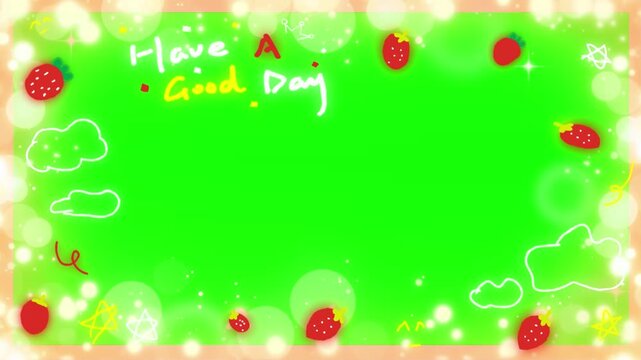 Greeting frame showcases a green screen center with hand-lettered text reading have a good day, decorated with red strawberries, doodles, and soft glowing bokeh lights for a cheerful look.