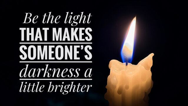 Inspirational candlelight message encouraging kindness, compassion, positivity, and becoming a source of hope and light for others