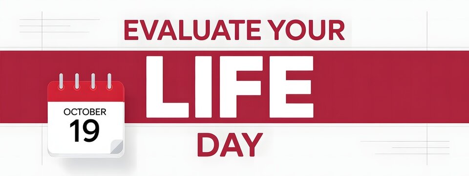 Evaluate Your Life Day Encourages Everyone to Review Their Journey, Set Meaningful Goals, Celebrate Progress, Learn from Experiences, and Build a Positive Future Today