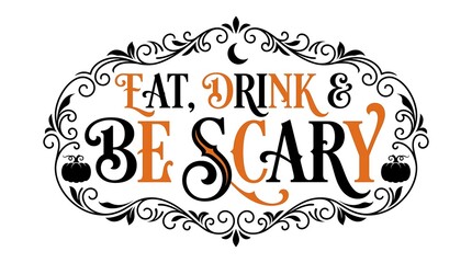 Decorative halloween typography design with the phrase eat drink and be scary inside an ornate vintage frame © NUR