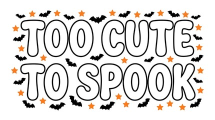 Too cute to spook halloween typography design with black bats and orange stars on white background © NUR