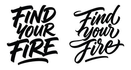 Obraz premium Set of two motivational hand lettered quotes saying find your fire in brush script and calligraphy styles