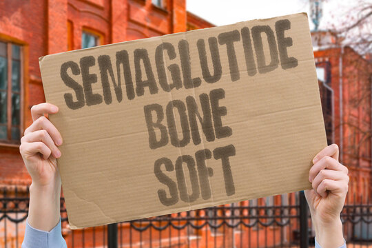 "Semaglutide bone soft" Osteomalacia incidence elevated in users. SEMAGLUTIDE. BONE. SOFT. OSTEOMALACIA. INCIDENCE.