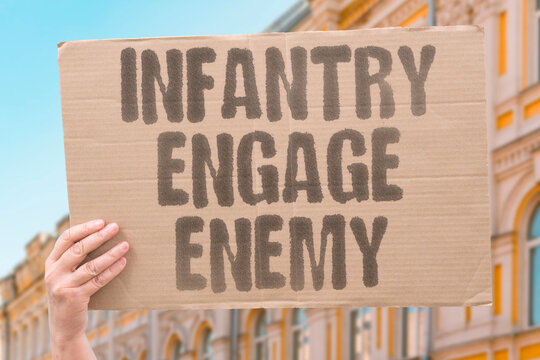 "Infantry engage enemy" Combat fighters close with and destroy. INFANTRY. FIGHT. ENEMY. CLOSE. DESTROY.