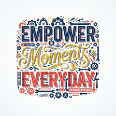 Obraz premium Empower moments everyday typography design with mechanical tools