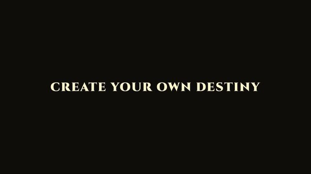 Create your own destiny motivational quote typography animation on 4k black background