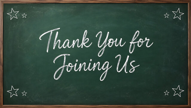 Thank You for Joining Us written in white cursive chalk on a green chalkboard.