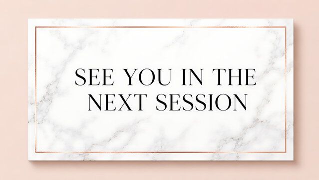 Elegant outro slide with text 'See you in the next session' on a white marble background.