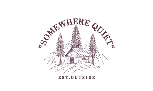 Somewhere quiet. Vintage cabin and outdoor design for streetwear clothing brand and poster art design