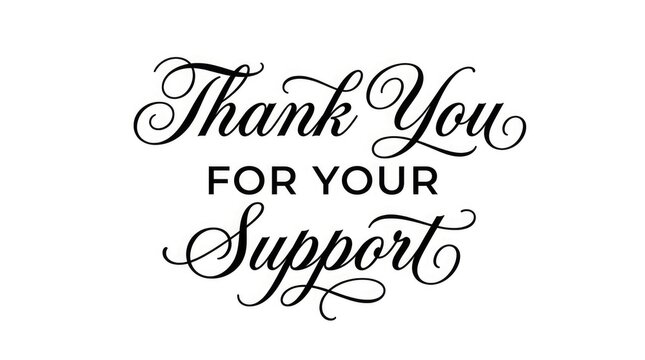 Elegant calligraphy reading thank you for your support on a white background