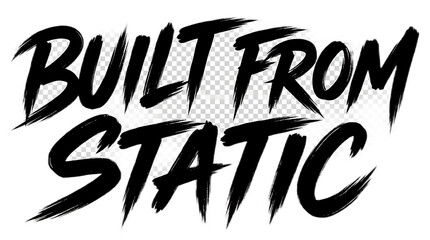 Built From Static brush stroke typography text design isolated on white background © Sakib