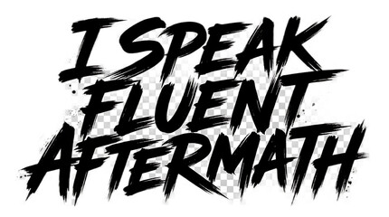 I Speak Fluent Aftermath text design with bold distressed brush stroke typography © Sakib