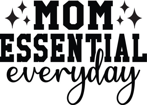 Mom Essential Everyday svg design