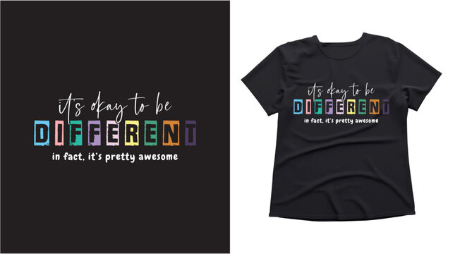 It's Okay to Be Different In Fact It's Pretty Awesome T-Shirt Vector