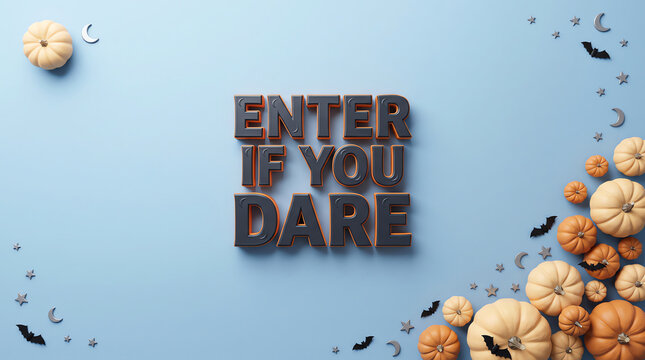 Enter if you dare text message surrounded by small decorative pumpkins and bats on a blue background