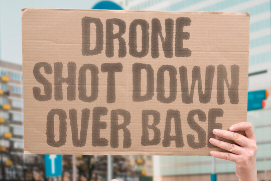 "Drone shot down over base" Military action. DRONE. SHOT. DOWN. BASE. MILITARY.