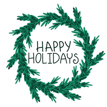 Happy Holidays Hand Lettered Greeting Surrounded by a Natural Evergreen Wreath for Christmas Cards and Festive Winter Messages. Vector illustration