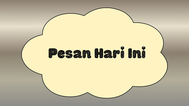Pesan Hari Ini Indonesian text on cloud bubble, daily message quote in Indonesian language, minimalist cream speech bubble on metallic gradient background