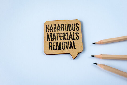 HAZARDOUS MATERIALS REMOVAL Message on a Wooden Speech Bubble