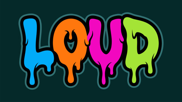 Vibrant multi-colored melting slime liquid text design for the word Loud. Ideal vector graphic for urban streetwear apparel, graffiti posters, music banners, and sticker packs.