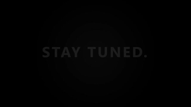 Minimalist Stay Tuned Typography on Dark Gradient Background for Video Announcement and Teasers