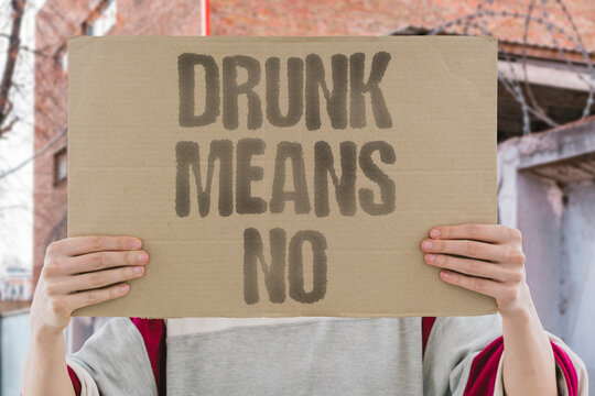 "Drunk means no" Intoxication invalidates sexual consent legally. ALCOHOL. CONSENT. INCAPACITY. LEGAL. CRIMINAL.