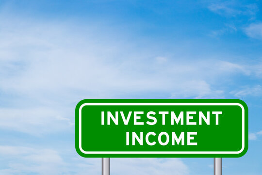 Clear blue color sky with white Green color transportation sign with word investment income on blue sky with white cloud backgroundcloud background