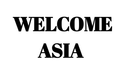 Welcome Asia text sign, bold black typography on white background for travel and tourism. © MdMajid