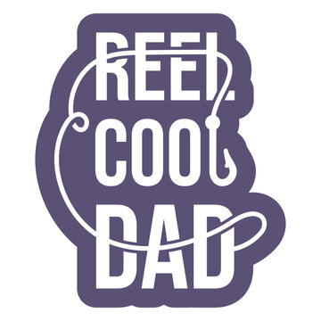 Reel cool dad quote cut out